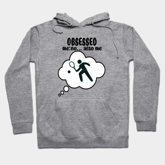 Tennis Obsession Hoodie by The Angry Possum